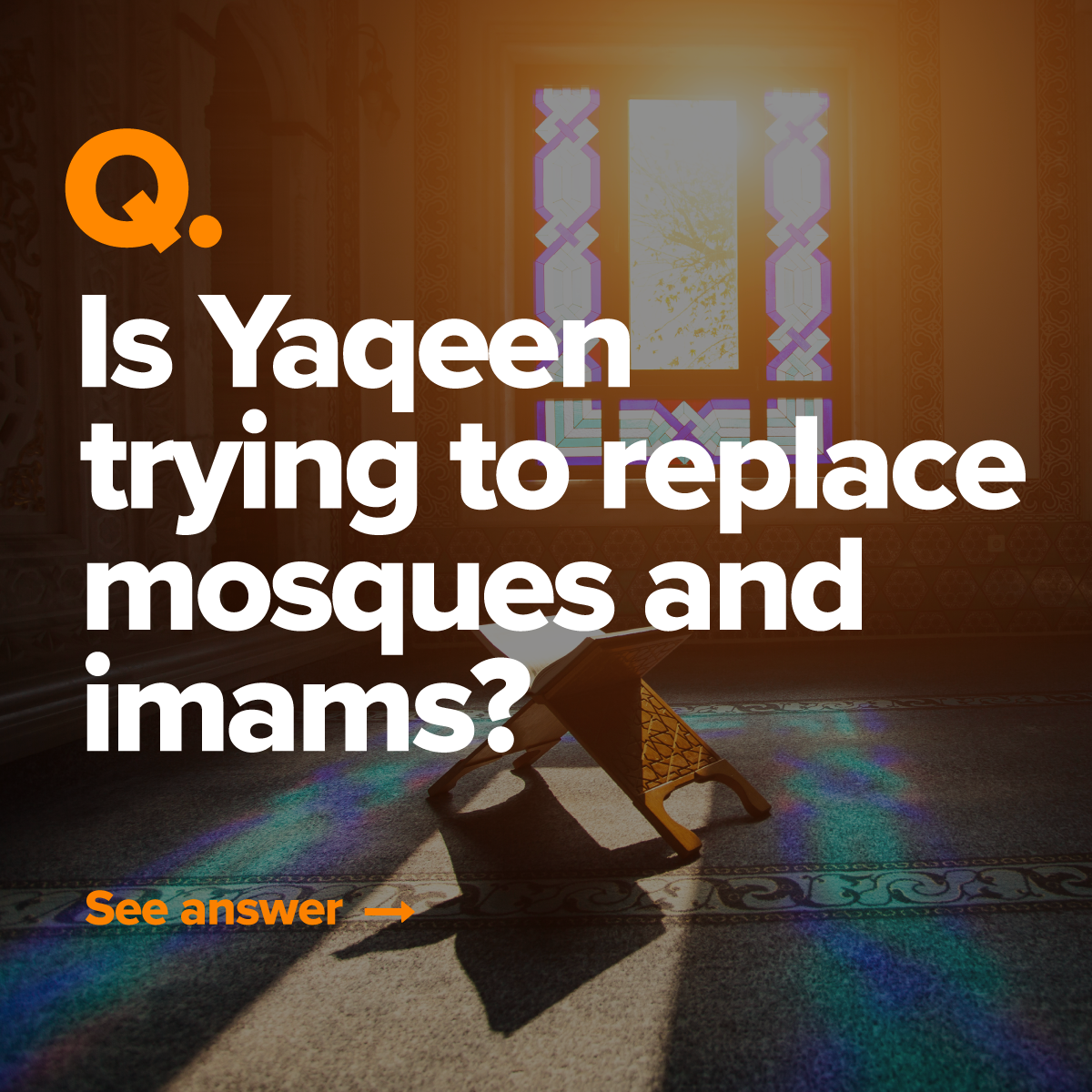 Question 2: Is Yaqeen trying to replace mosques and imams?