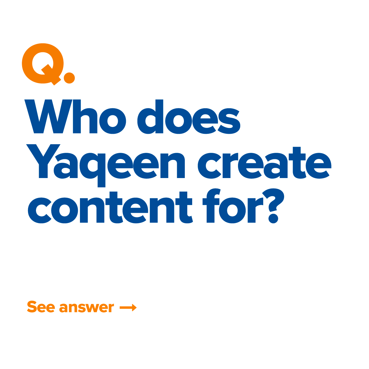 Question 6: Who does Yaqeen create content for?