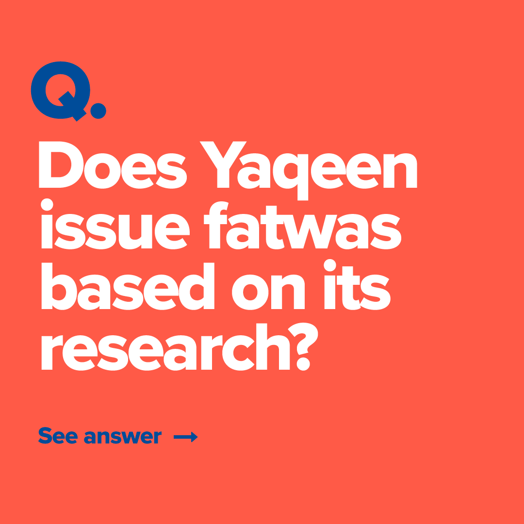 Question 8: Does Yaqeen issue fatwas based on its research?